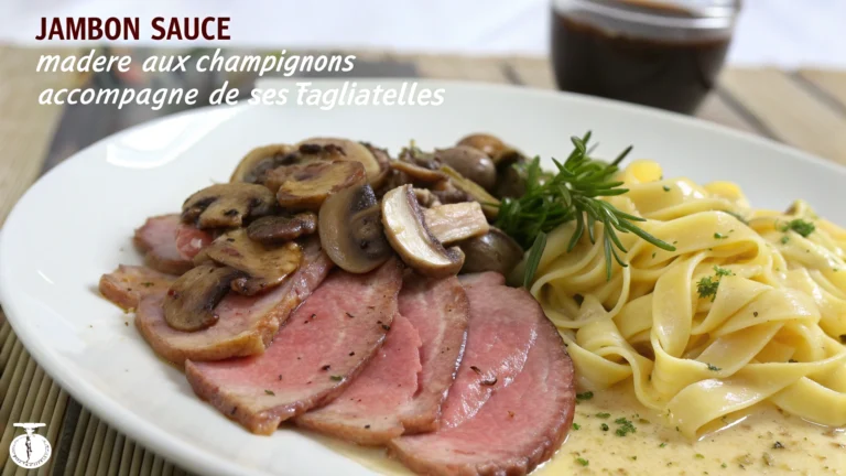 Jambon Sauce Madère aux Champignons Accompagné de ses Tagliatelles - recette française