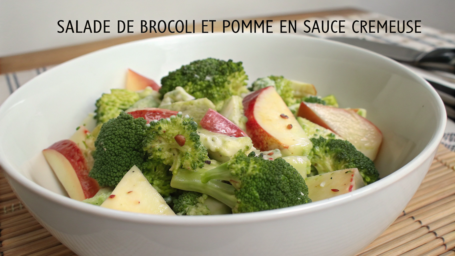 Salade de Brocoli et Pomme en Sauce Crémeuse - instructions de préparation